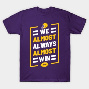 We Almost Always Almost Win Funny Football T-Shirt